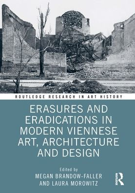 Erasures and Eradications in Modern Viennese Art, Architecture, and Design