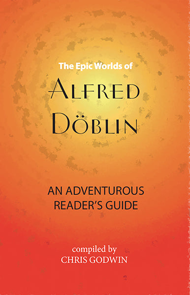The Epic Worlds of Alfred Döblin by Chris Godwin