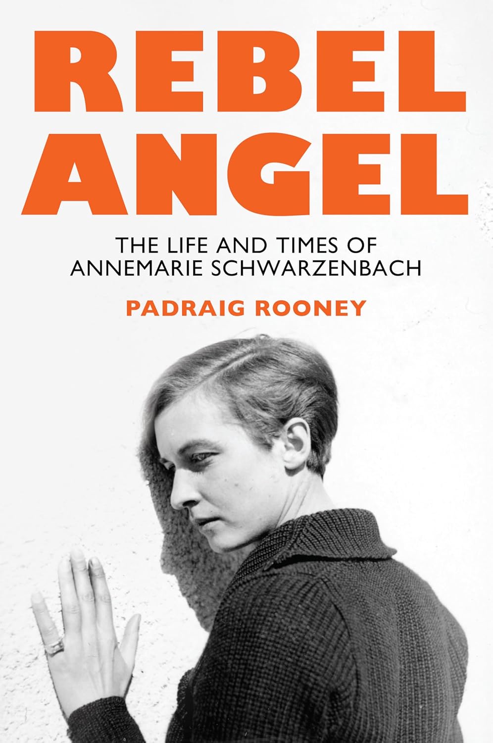 Rebel Angel: The Life and Times of AnneMarie Schwarzenbach by Padraig Rooney