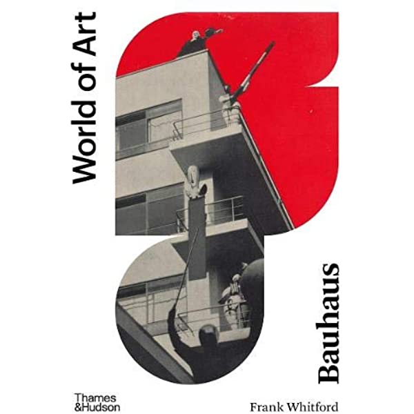 Bauhaus (World of Art) by Frank Whitford