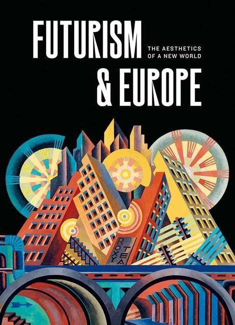 Futurism & Europe The Aesthetics of a New World