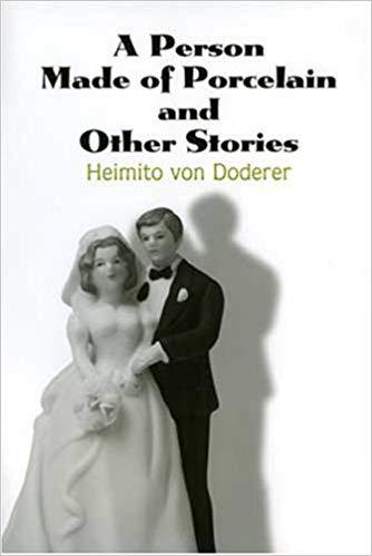 A Person Made of Porcelain and Other Stories, by Heimito von Doderer.