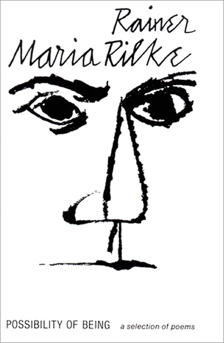 Possibility of Being b y Rainer Maria Rilke