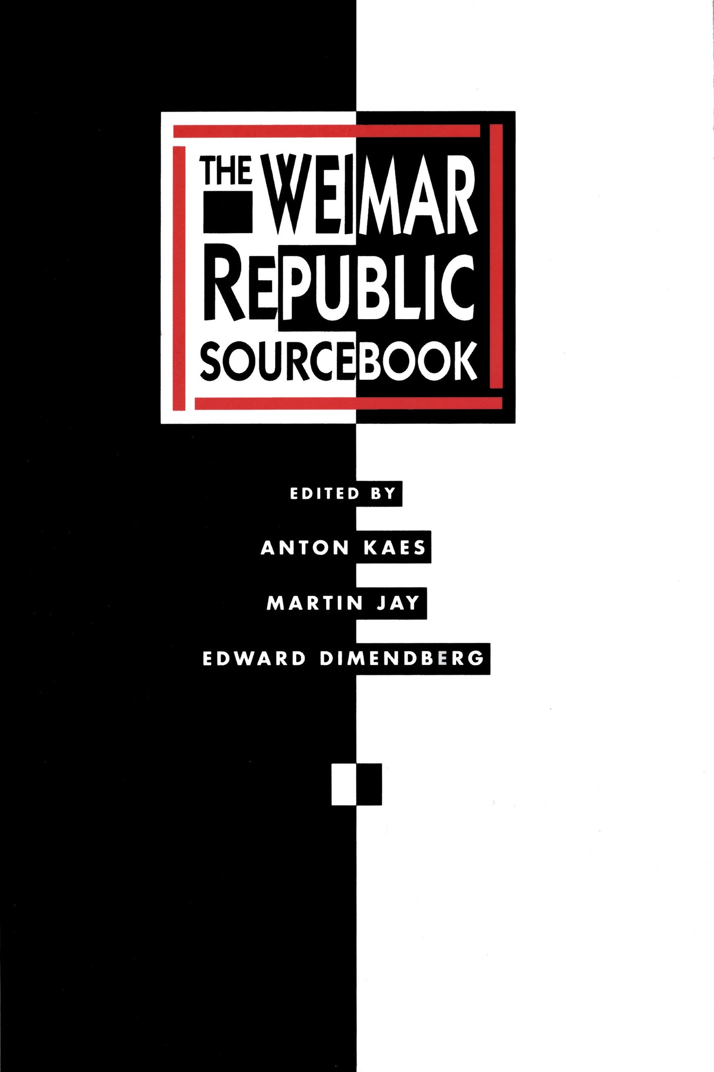 The Weimar Republic Sourcebook. Edited by Anton Kæs, Martin Jay, Edward Dimendberg.