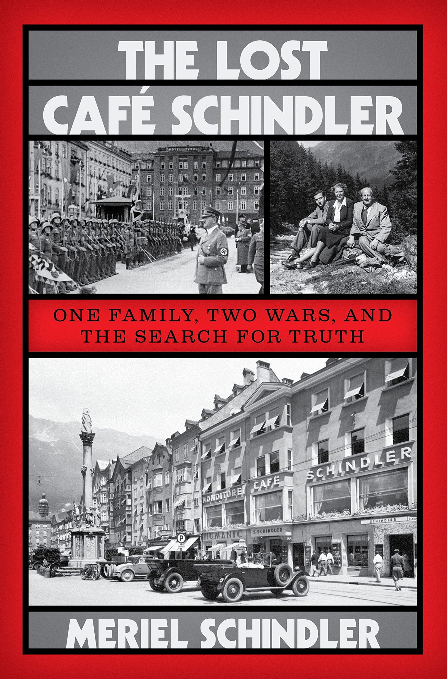 The Lost Café Schindler: One Family, Two Wars, and the Search for Truth by Meriel Schindler