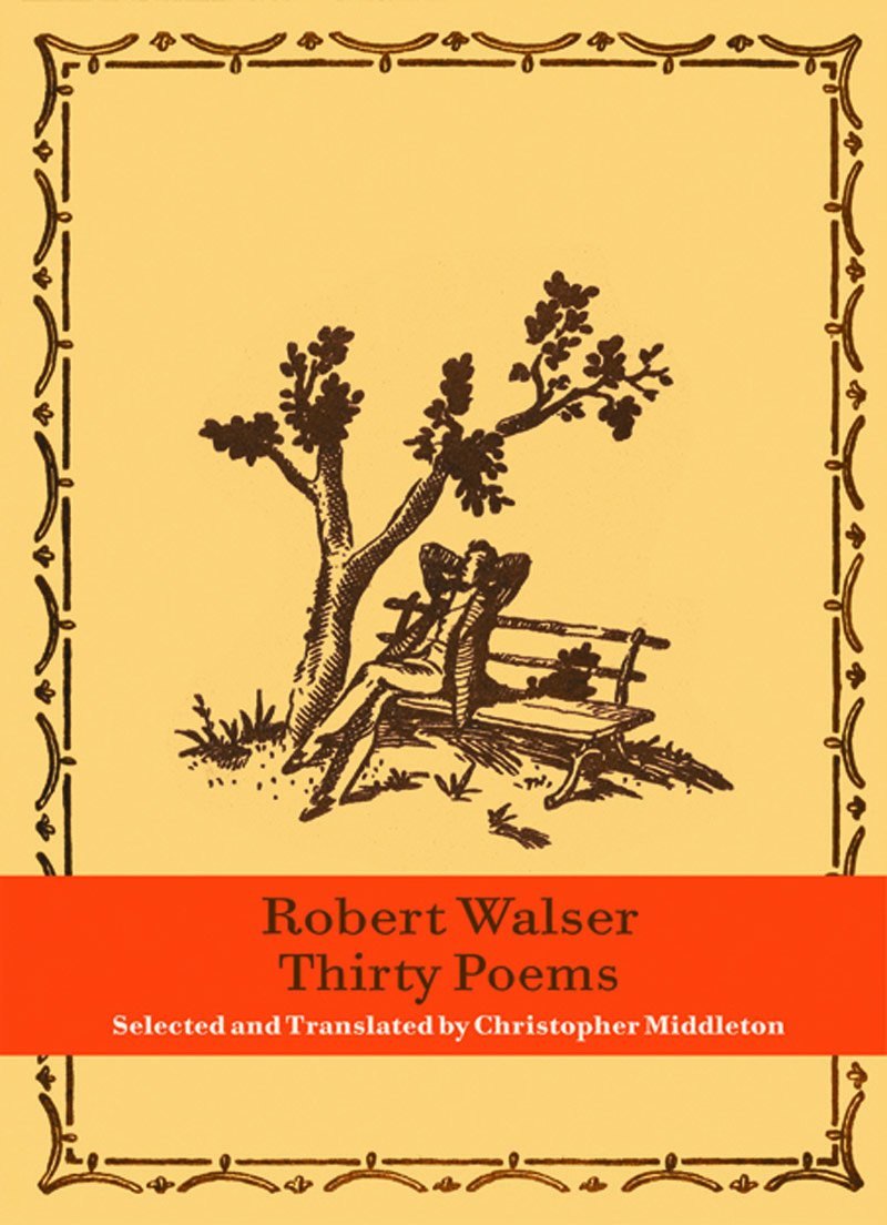 Thirty Poems, by Robert Walser. Selected and Translated by Christopher Middleton.