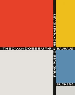 Theo van Doesburg: Principles of Neo-Plastic Art (Bauhausbücher 6)