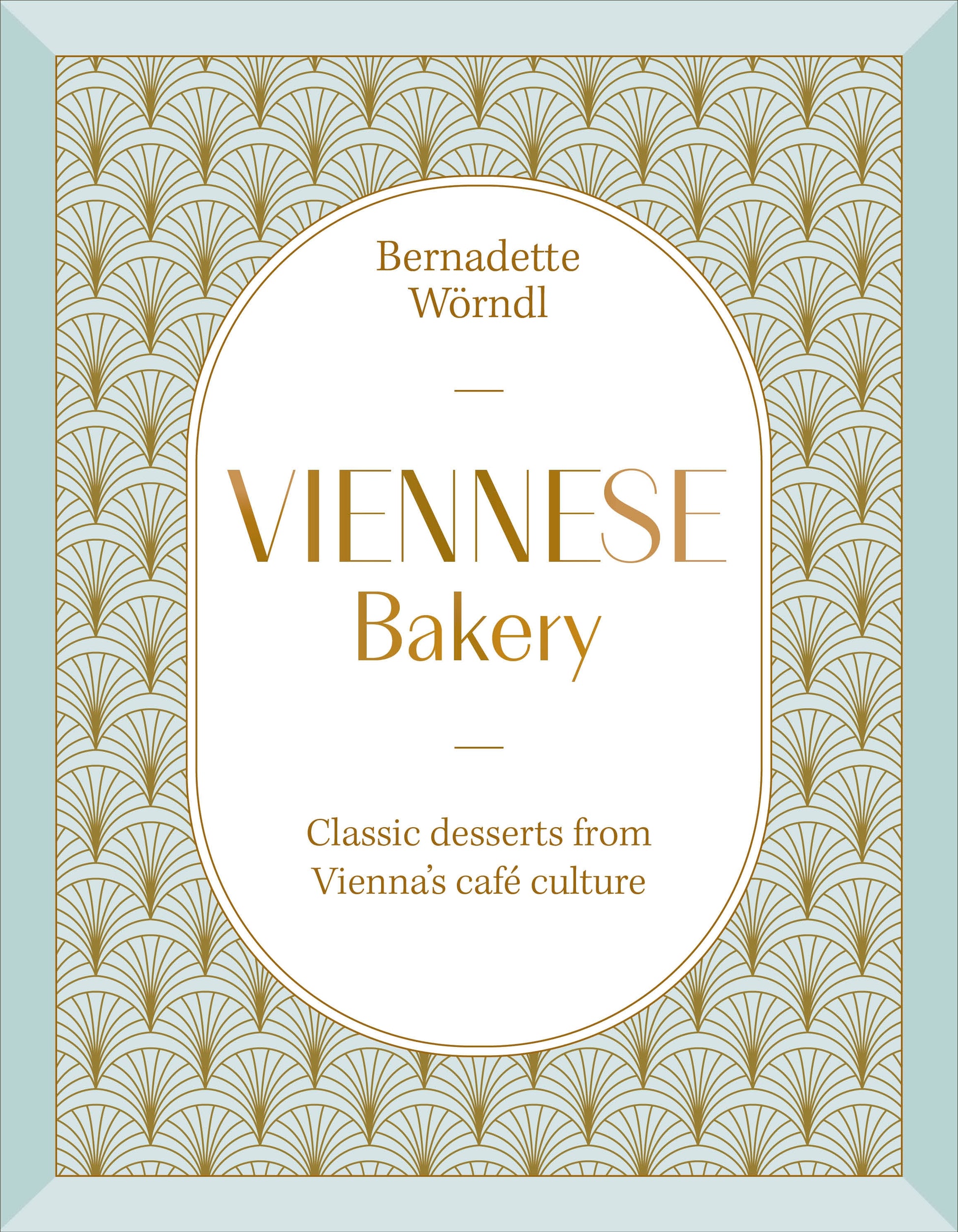 Viennese Bakery: Classic Desserts from Vienna's Cafe Culture