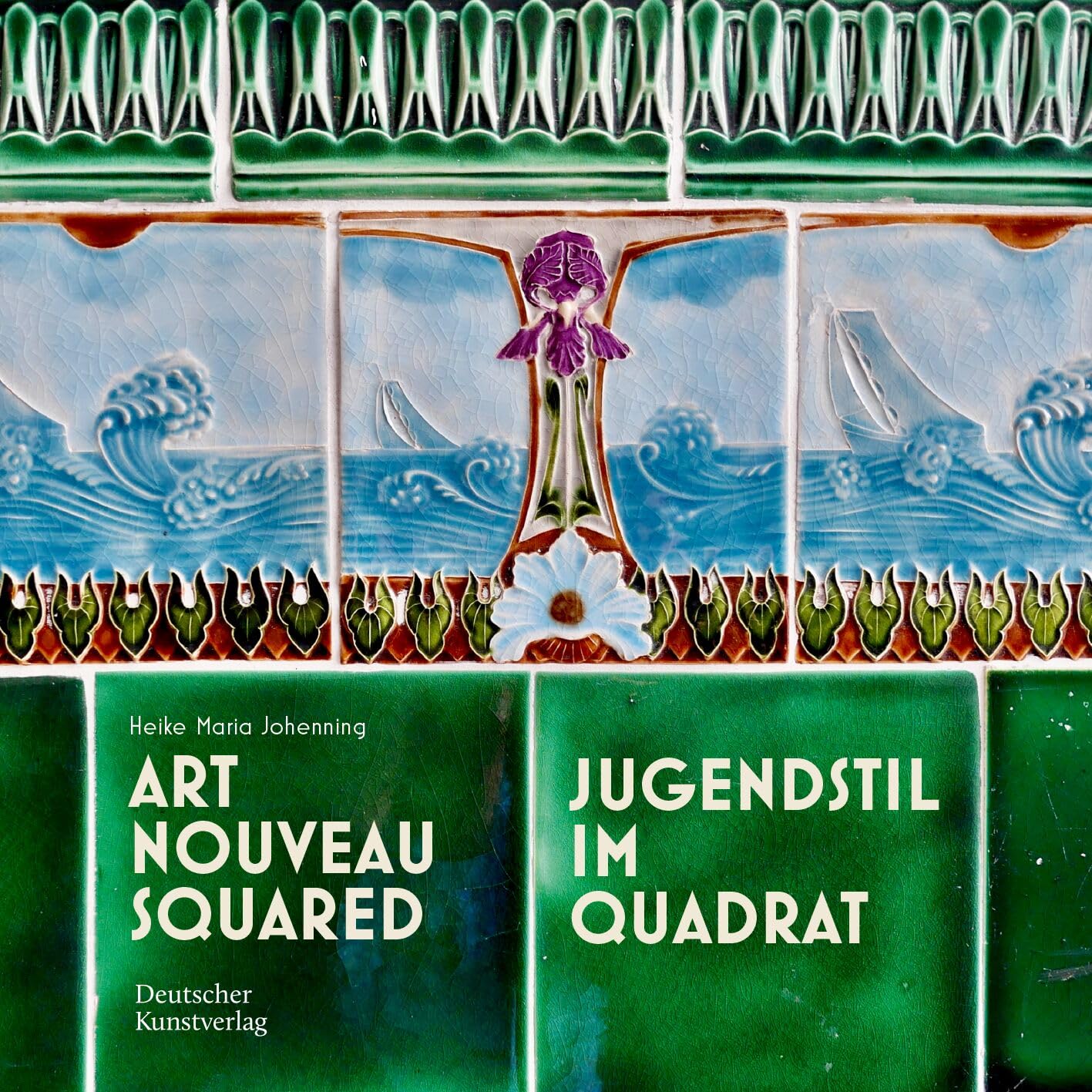 Art Nouveau Squared: Jugendstil im Quadrat By Heike Maria Johenning