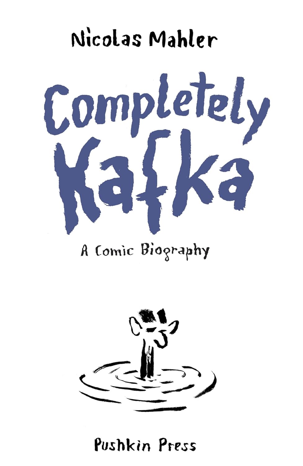 Completely Kafka: A Comic Biography by Nicolas Mahler