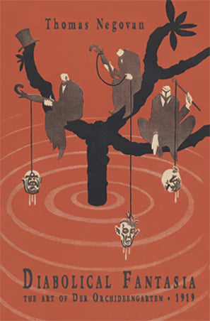 Diabolical Fantasia: The Art of Der Orchideengarten Vol. 1 by Thomas Negovan