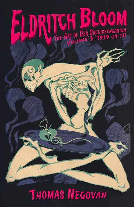 Eldritch Bloom: The Art of Der Orchideengarten Vol. 3 by Thomas Negovan