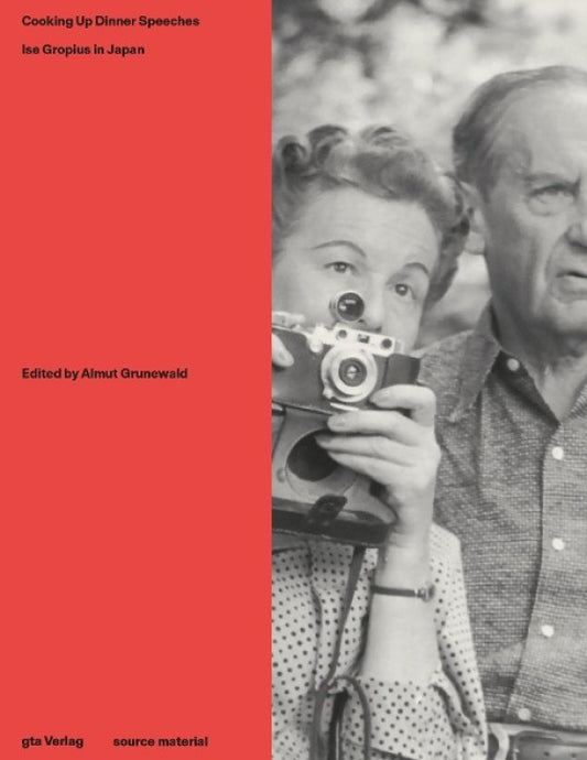 Cooking Up Dinner Speeches -- Ise Gropius in Japan, by Almut Grunewald et al