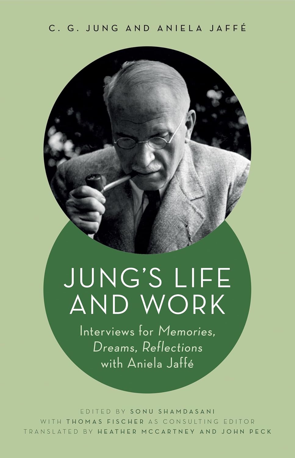 Jung's Life and Work: Interviews for Memories, Dreams, Reflections by C. G. Jung and Aniela Jaffe 
