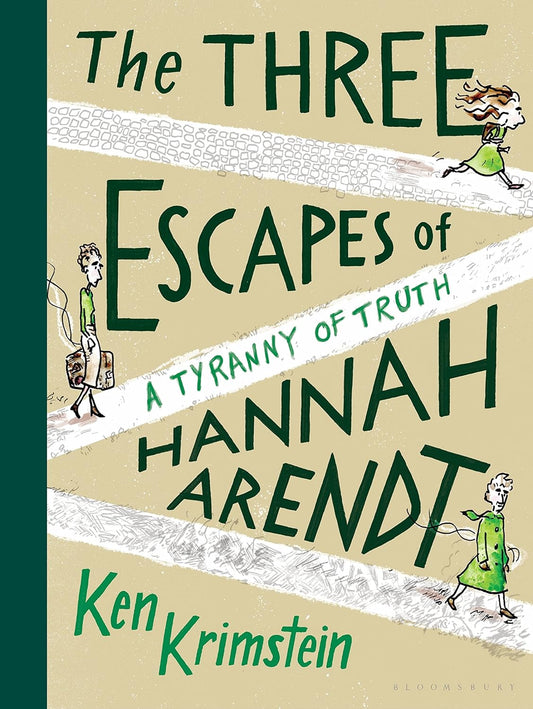 The Three Escapes of Hannah Arendt: A Tyranny of Truth by Ken Krimstein. Page One. 