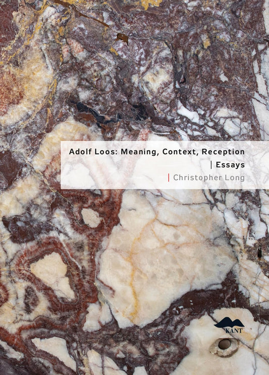 Adolf Loos: Meaning, Context, Reception: Essays by Christopher Long 