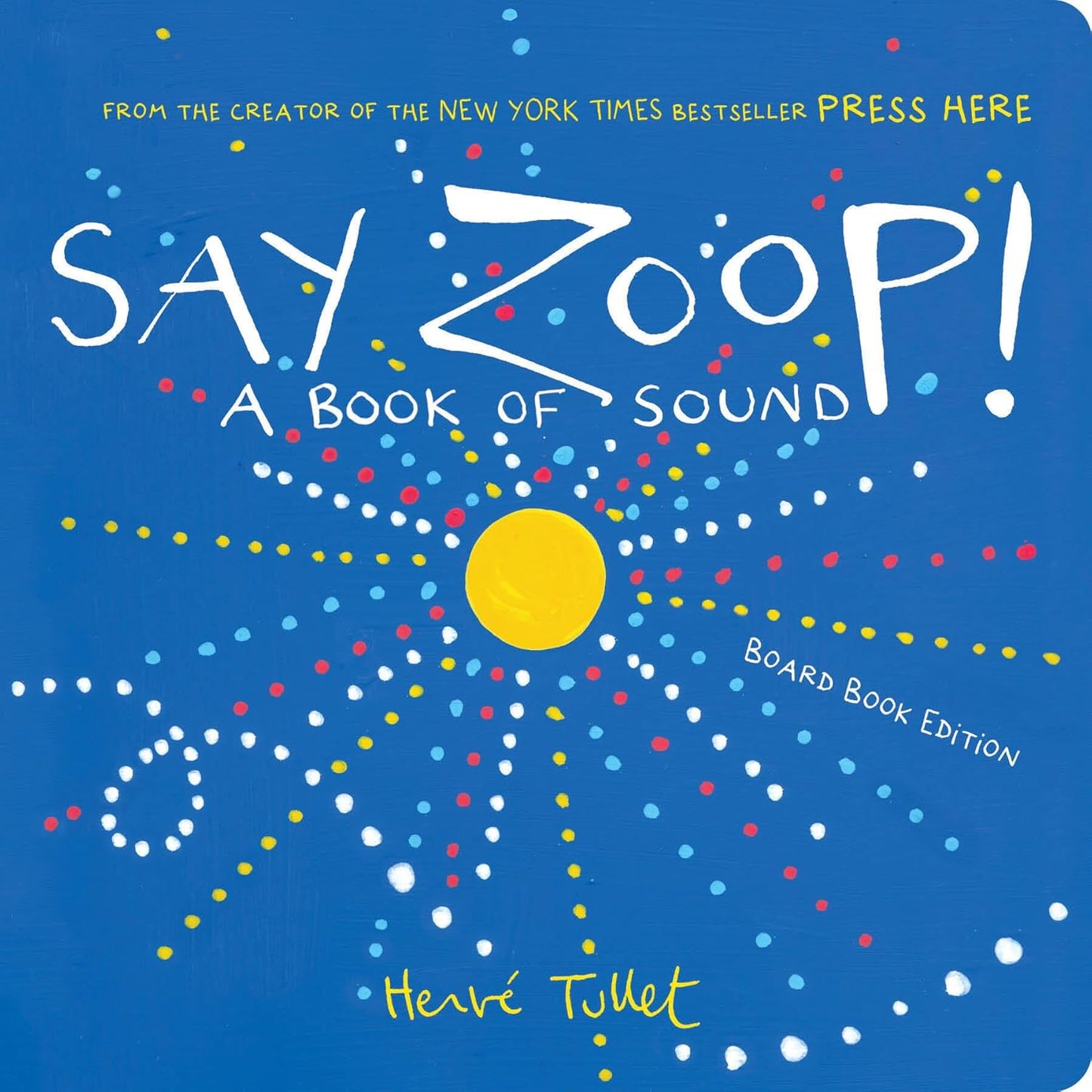 Say Zoop!: A Book of Sound by Hervé Tullet. Page One. 