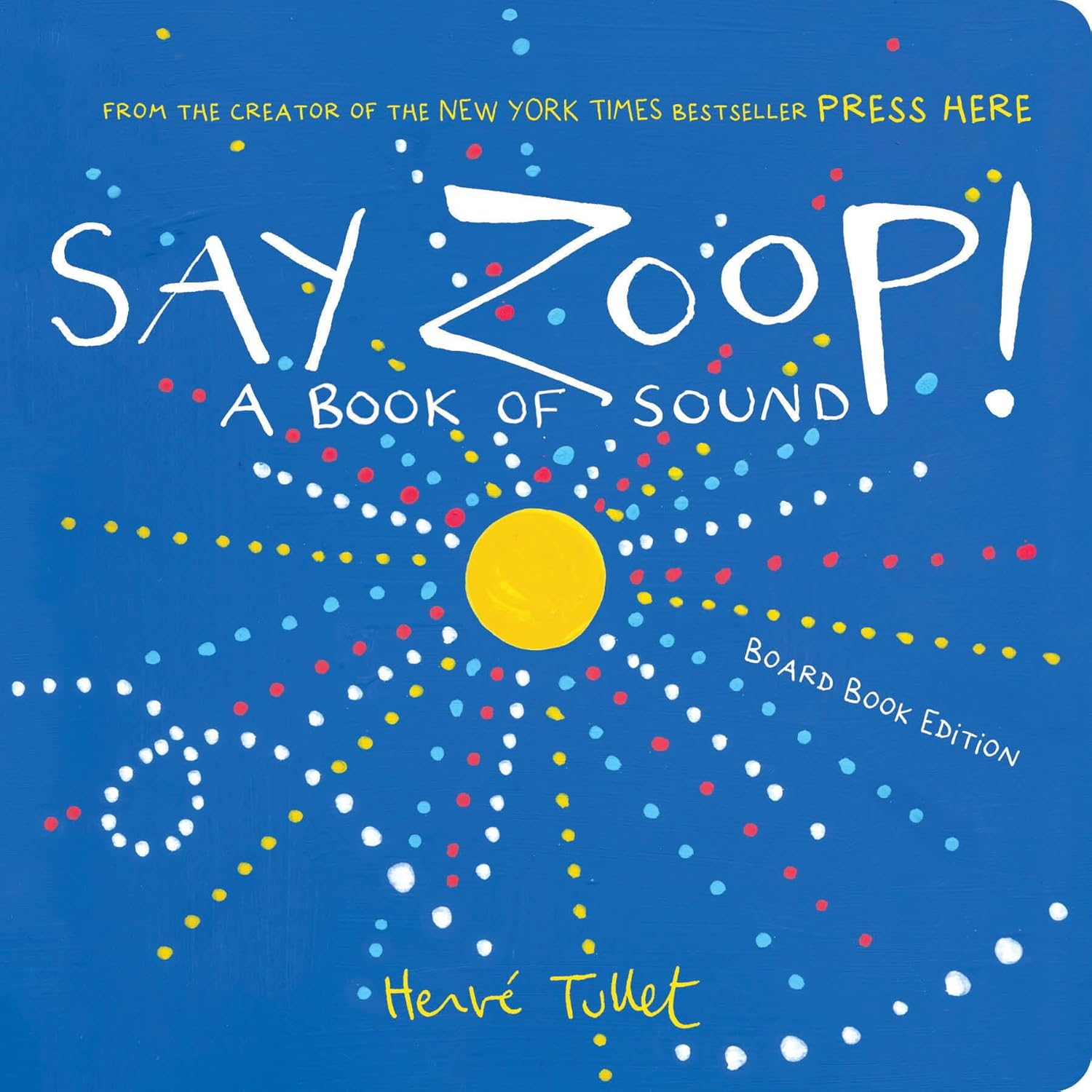 Say Zoop!: A Book of Sound by Hervé Tullet. Page One. 