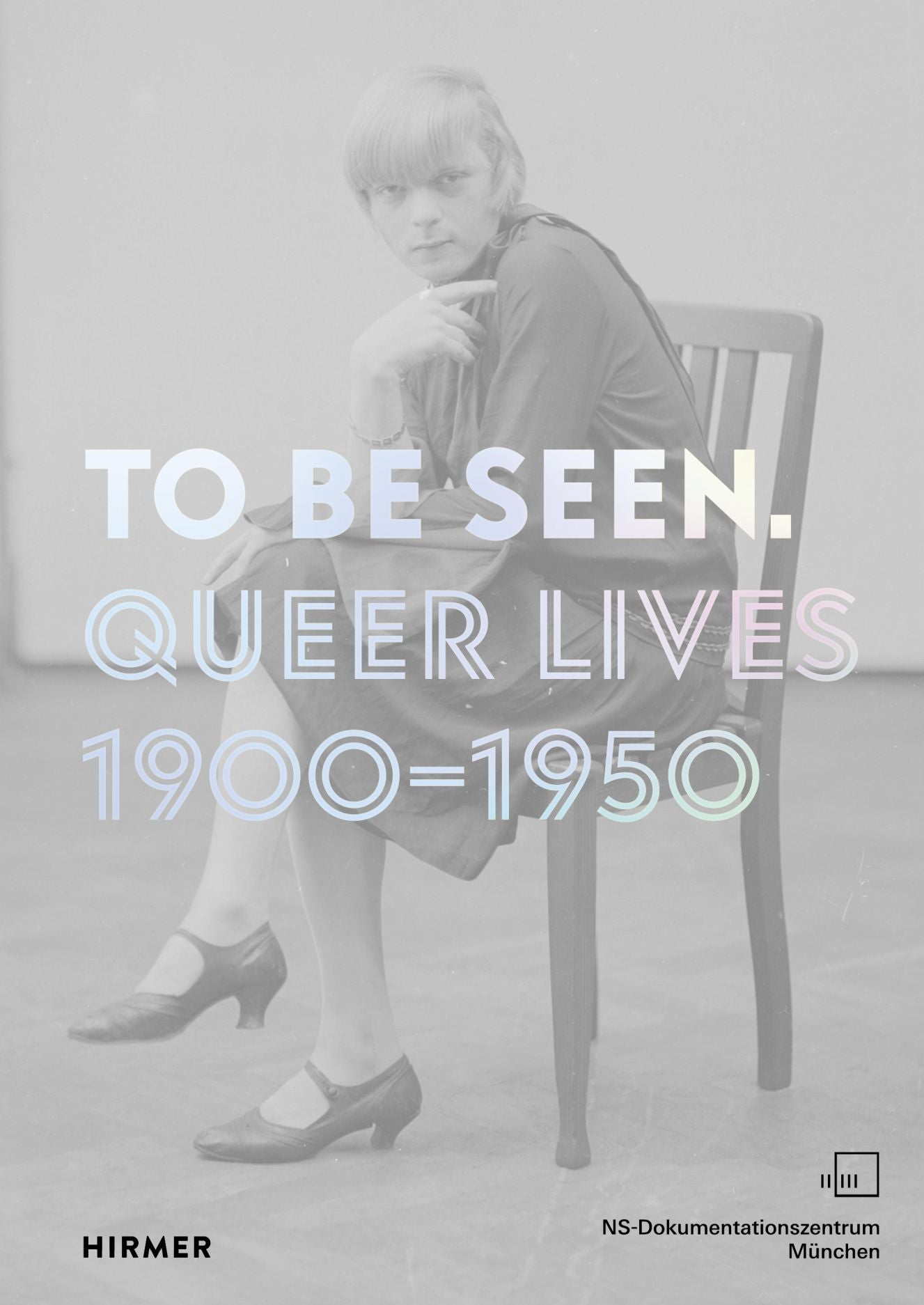 To Be Seen. Queer Lives 1900-1950 by Karolina Kühn