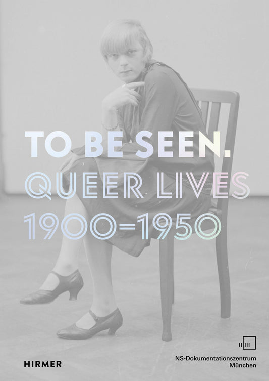 To Be Seen. Queer Lives 1900-1950 by Karolina Kühn
