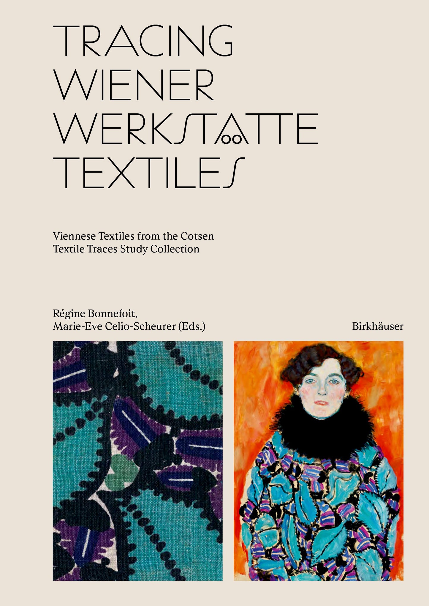 Tracing Wiener Werkstätte Textiles Edited by Régine Bonnefoit and Marie-Eve Celio-Scheurer