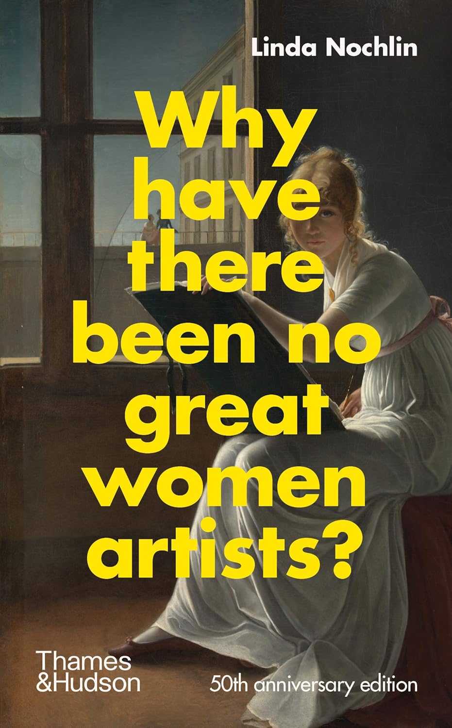 Why Have There Been No Great Women Artists? 50th Anniversary Edition