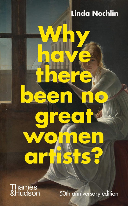 Why Have There Been No Great Women Artists? 50th Anniversary Edition