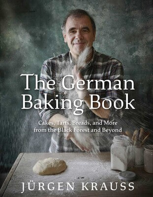 The German Baking Book: Cakes, Tarts, Breads, and More from the Black Forest and Beyond by Juergen Krauss
