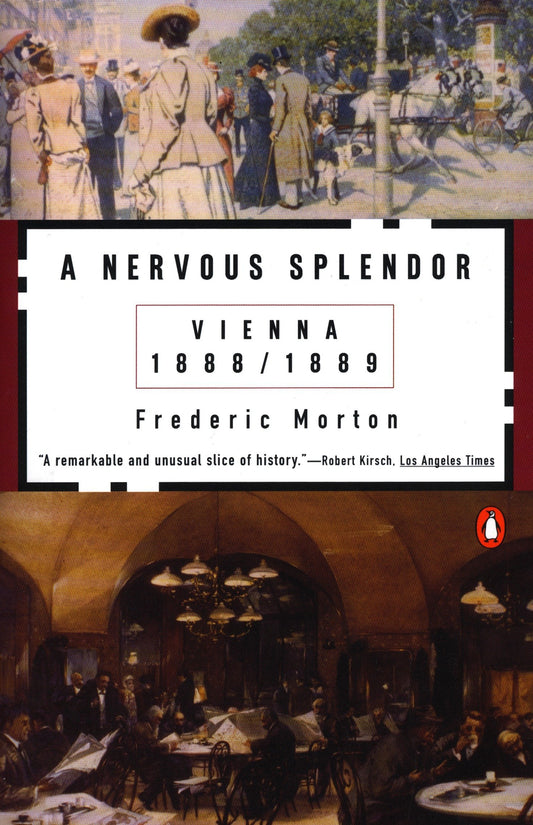 A Nervous Splendor: Vienna 1888-1889 by Frederic Morton.