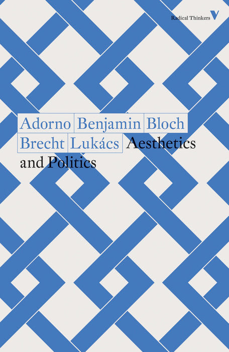 Aesthetics and Politics  by Theodor Adorono, Walter Benjamin, Ernst Bloch, Bertolt Brecht and Georg Lukacs 