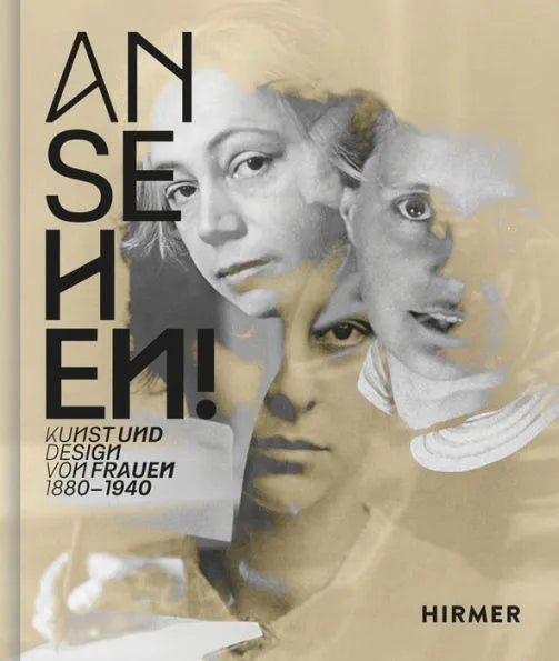 Ansehen! Kunst und Design von Frauen 1880 - 1940