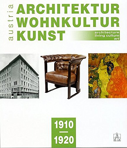 Architecture Living Culture Art Austria 1910-1920 by Rainald Franz, Robert Keil, and Markus Kristan