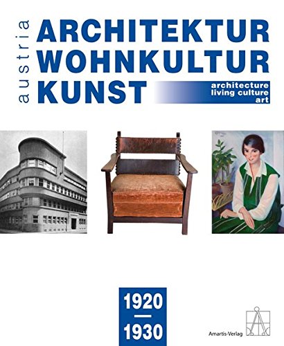 Architecture Living Culture Art Austria 1920-1930 by Rainald Franz, Robert Keil, and Markus Kristan