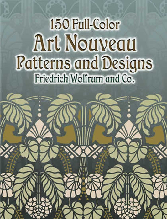 150 Full-Color Art Nouveau Patterns and Designs by Friedrich Wolfrum and Co.