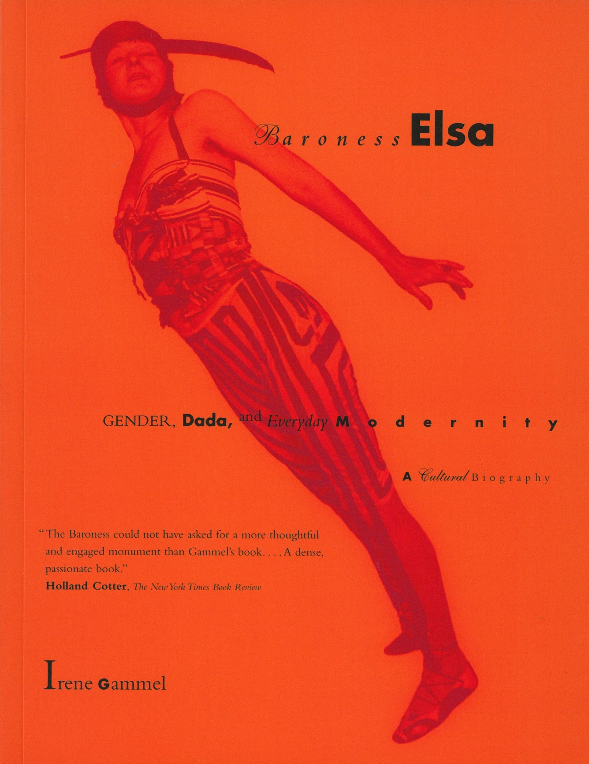Baroness Elsa: Gender, Dada, and Everyday Modernity By Irene Gammel