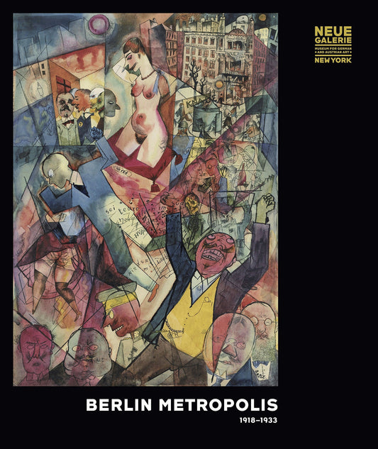 Berlin Metropolis: 1918-1933, preface by Ronald S. Lauder and Renee Price