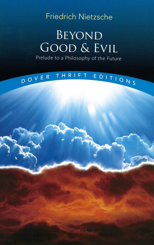 Beyond Good and Evil: Prelude to a Philosophy of the Future by Friedrich Nietzsche