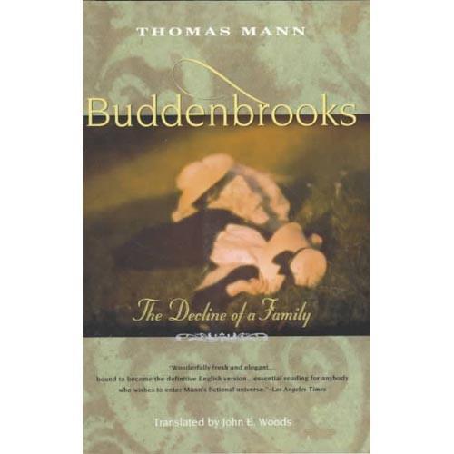 Buddenbrooks: The Decline of a Family by Thomas Mann and translated by John. E. Woods