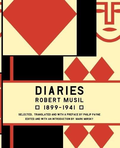 Diaries: Robert Musil 1899-1941. Selected, translated and with a preface by Philip Payne.