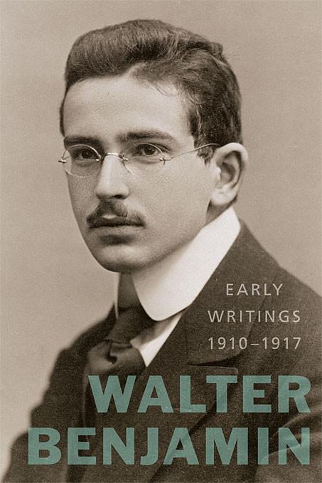 Early Writings (1910-1917) by Walter Benjamin, edited and translated by Howard Eiland