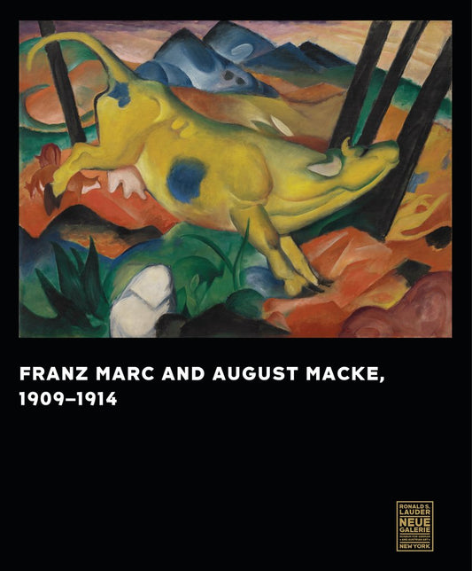 Franz Marc and August Macke: 1909-1914 by Vivian Endicott Barnett, Erich Franz, Ursula Heiderich, Annegret Hoberg, Isabelle Jansen, and Olaf Peters