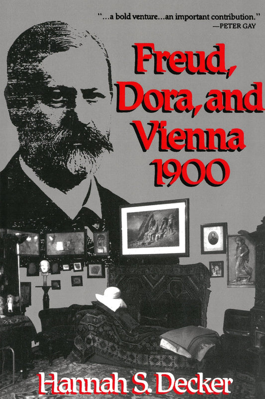 Freud, Dora, and Vienna 1900 by Hannah S. Decker
