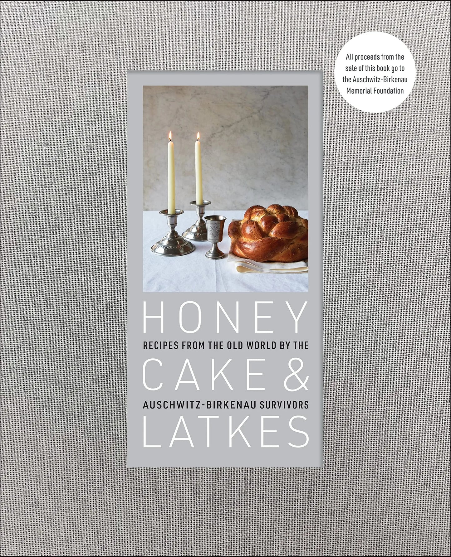 Honey Cake & Latkes: Recipes from the Old World by the Auschwitz-Birkenau Survivors By Auschwitz-Birkenau Memorial Foundation Edited by Maria Zalewska Foreword by Ronald S. Lauder