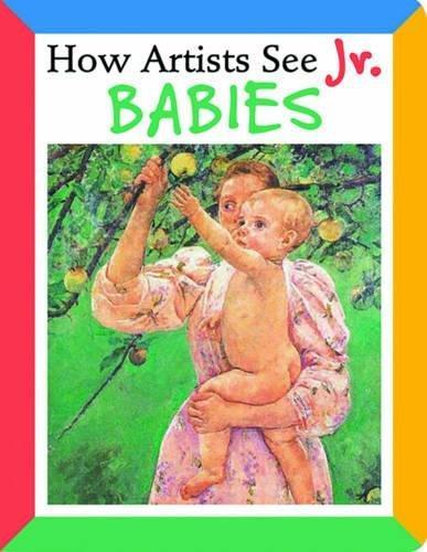 How Artists See Jr. Babies. By Colleen Carroll.