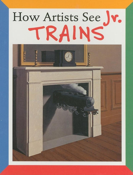 How Artists See Jr. Trains. By Colleen Carroll.