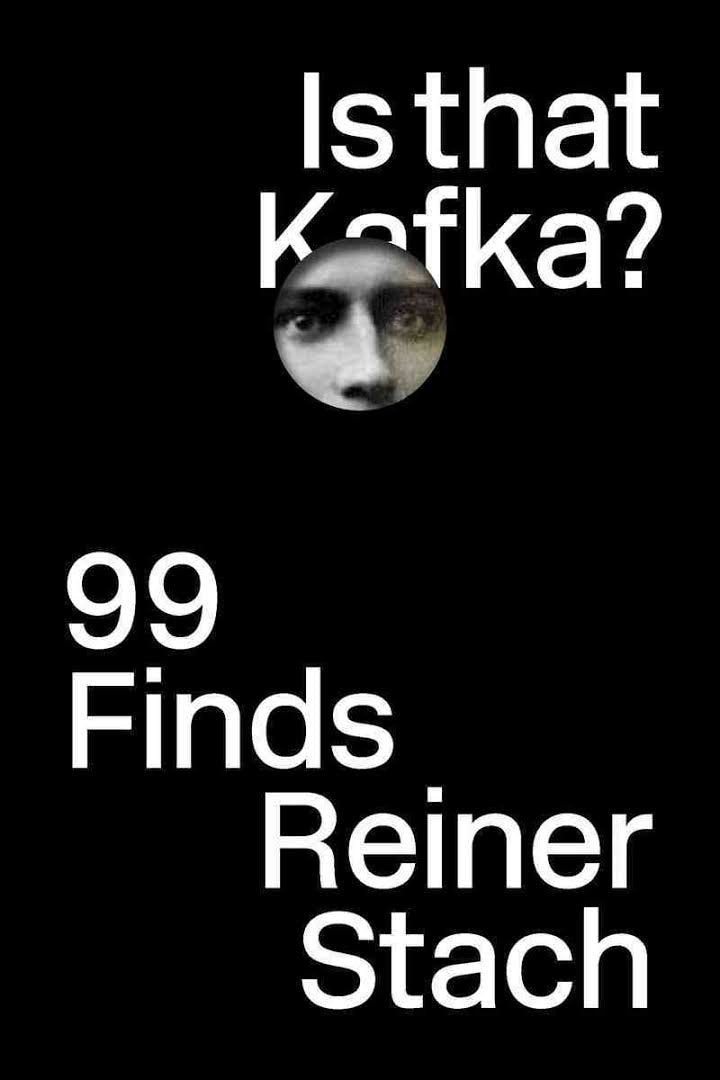 Is that Kafka? 99 Finds. By Reiner Stach.
