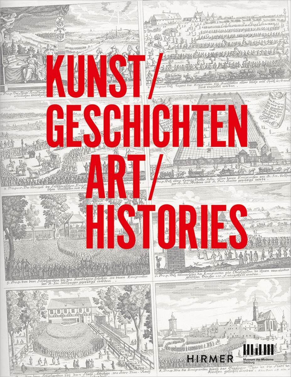 Kunst/Geschichten Art/Histories. Edited by Museum der Moderne Salzburg and Sabine Breitwieser.