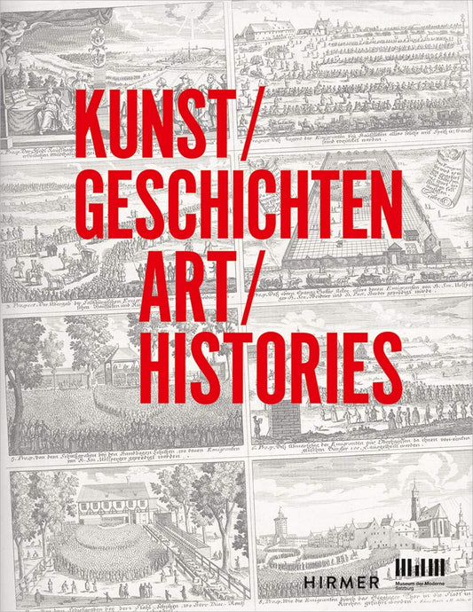 Kunst/Geschichten Art/Histories. Edited by Museum der Moderne Salzburg and Sabine Breitwieser.