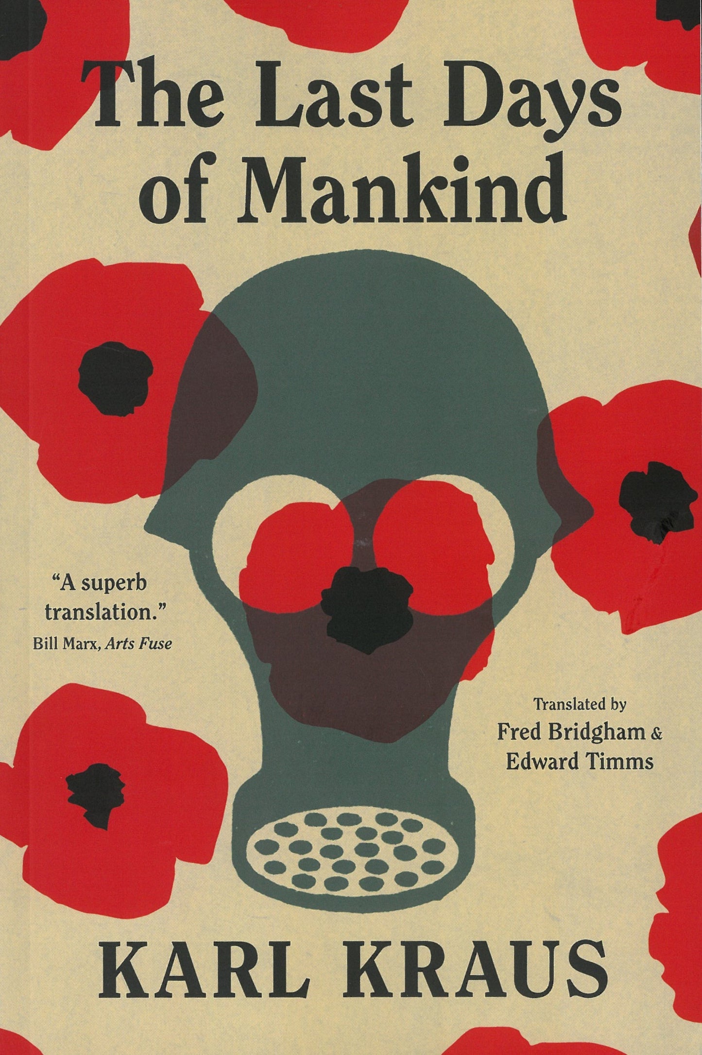 The Last Days of Mankind by Karl Kraus and Translated from the German by Fred Bridgham and Edward Timms