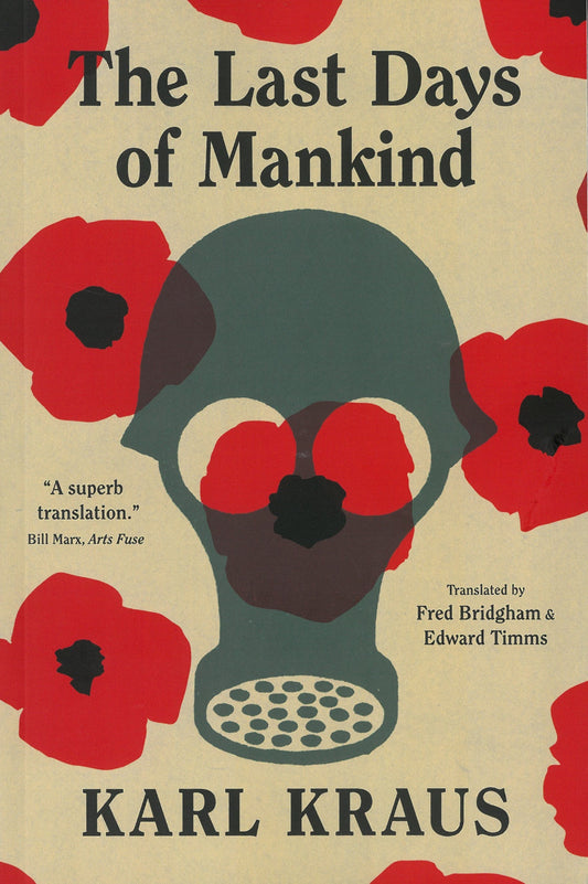 The Last Days of Mankind by Karl Kraus and Translated from the German by Fred Bridgham and Edward Timms
